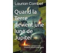 Quand la Terre devient une lune de Jupiter: Un thriller cosmique entre science et effondrement global