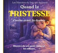 Quand la tristesse s’invite avant de dormir: Une histoire douce pour apprivoiser la tristesse avant le coucher