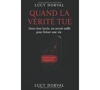 Quand la vérité tue: Dans leur lycée, un secret suffit pour briser une vie