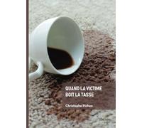 Quand la victime boit la tasse