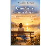 Quand la vie demande de ralentir: Un roman doux et lumineux sur l’acceptation, la fatigue invisible et la reconstruction
