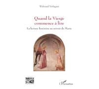 Quand la Vierge commence à lire: La lecture féminine au miroir de Marie