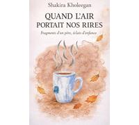 Quand l'air portait nos rires: Fragments d'un père, éclats d'enfance