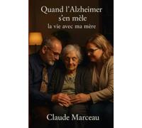Quand l'Alzheimer s'en mêle: La vie avec ma mère
