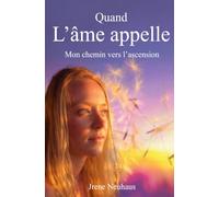Quand l'âme appelle: Mon chemin vers l'ascension