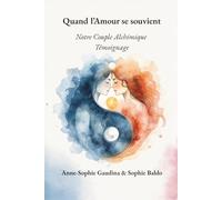 Quand l'Amour se souvient: Notre Couple Alchimique - Témoignage