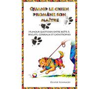 Quand le chien promène son maître: Humour quotidien entre boîte à biscuits, corbeaux et catastrophes
