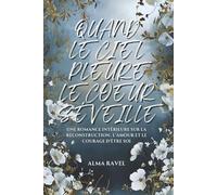 Quand le ciel pleure, le cœur s’éveille: Une romance intérieure sur la reconstruction, l’amour et le courage d’être soi