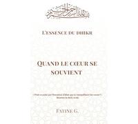Quand le cœur se souvient: L'essence du Dhikr