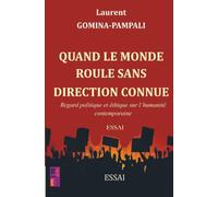 Quand le monde roule sans direction connue: Regard politique et éthique sur l’humanité contemporaine