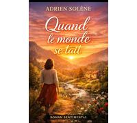 Quand le monde se tait: Un roman poignant sur l’amour, les choix de vie et le courage d’écouter son cœur