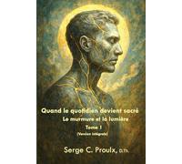 Quand le quotidien devient sacré: Le murmure et la lumière Tome 1