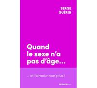 Quand le sexe n'a pas d'âge... et l'amour non plus !