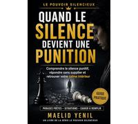 Quand le silence devient une punition: Comprendre le silence punitif, répondre sans supplier et retrouver votre calme intérieur