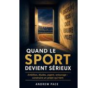 Quand le sport devient sérieux: Ambition, études, argent, entourage: Construire un projet qui tient