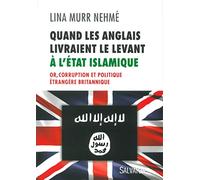Quand les Anglais livraient l´Irak et le Levant à l'Etat islamique : Or, corruption et politique étrangère britannique