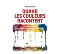 Quand les couleurs racontent: Couleurs et narration dans la bande dessinée contemporaine