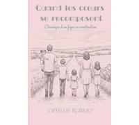 Quand les cœurs se recomposent: Chronique d'un foyer en construction