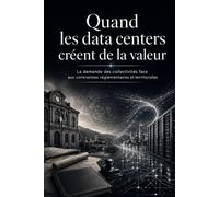 Quand les data centers créent de la valeur: La demande des collectivités face aux contraintes réglementaires et territoriales