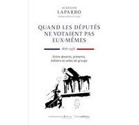 Quand les députés ne votaient pas eux-mêmes (1876-1958): Entre absents, présents, boîtiers et votes de groupe