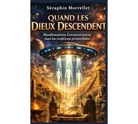 Quand les Dieux Descendent :: Manifestations Extraterrestres dans les traditions primordiales