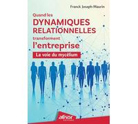 Quand les dynamiques relationnelles transforment l'entreprise: La voie du mycélium
