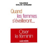 Quand les femmes s'éveilleront...: Oser le féminin