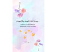 Quand les feuilles tombent...: Un guide pour expliquer la mort aux enfants