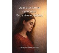 Quand les larmes reviennent. Entre rêve et réalités