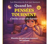 Quand les pensées tournent avant de dormir: Une histoire du soir pour apaiser l’esprit des enfants