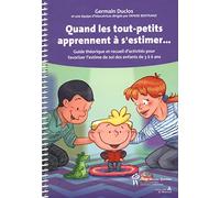 Quand les tout-petits apprennent à s'estimer: Guide théorique et recueil d'activités pour favoriser l'estime de soi des enfants de 3 à 6 ans