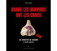 Quand les vampires ont les crocs: 50 recettes de cuisine et menus vampires