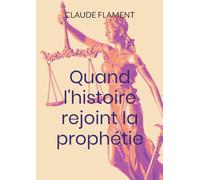 Quand l'histoire rejoint la prophétie