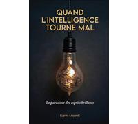 Quand l'intelligence tourne mal: Le paradoxe des esprits brillants