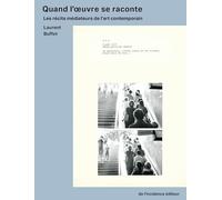 Quand l'oeuvre se raconte: Les récits médiateurs de l'art contemporain