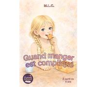 Quand manger est compliqué: Une histoire douce sur les difficultés alimentaires chez l’enfant