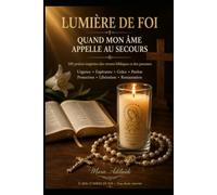 QUAND MON ÂME APPELLE AU SECOURS: 100 prières catholiques inspirées des versets bibliques et des psaumes
