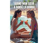 Quand mon c¿ur a dansé la samba: Une romance lesbienne sous le soleil brésilien: 1
