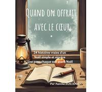 Quand on offrait avec le cœur: Les 24 Histoires de Noël