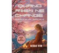 Quand rien ne change: Habiter sa vie autrement