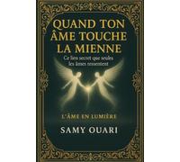 QUAND TON ÂME TOUCHE LA MIENNE: Ce lien secret que seules les âmes ressentent