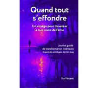 Quand tout s'effondre - Traverser la nuit noire de l'âme: Un journal de transformation intérieure guidé par les archétypes de Carl Jung