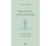 Quand tout vous submerge: 7 stratégies pour gérer la saturation mentale et reprendre le dessus