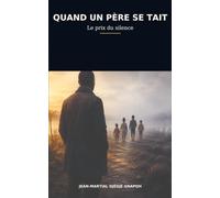 Quand un père se tait: Le prix du silence