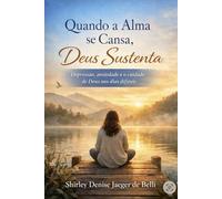 Quando a Alma se cansa, Deus Sustenta: Depressão, Ansiedade e os cuidados de Deus nos dias difíceis