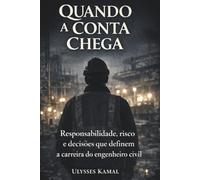 Quando a conta chega: Responsabilidade, risco e decisões que definem a carreira do engenheiro civil