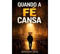 Quando a Fé Cansa: Uma história sobre permanecer quando a alma está exausta