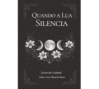 Quando a Lua Silencia: Livro de Colorir para Adultos - Noite • Lua • Ritual de Pausa