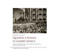 Quando a Napoli si cambiò musica. Studi e documenti sulla vita musicale napoletana fra Otto e Novecento