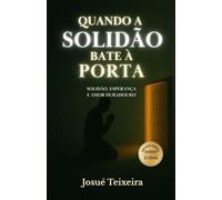 Quando a Solidão Bate à Porta: Solidão, Esperança e Amor Duradouro